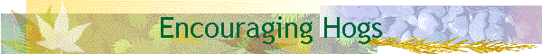 Encouraging Hogs